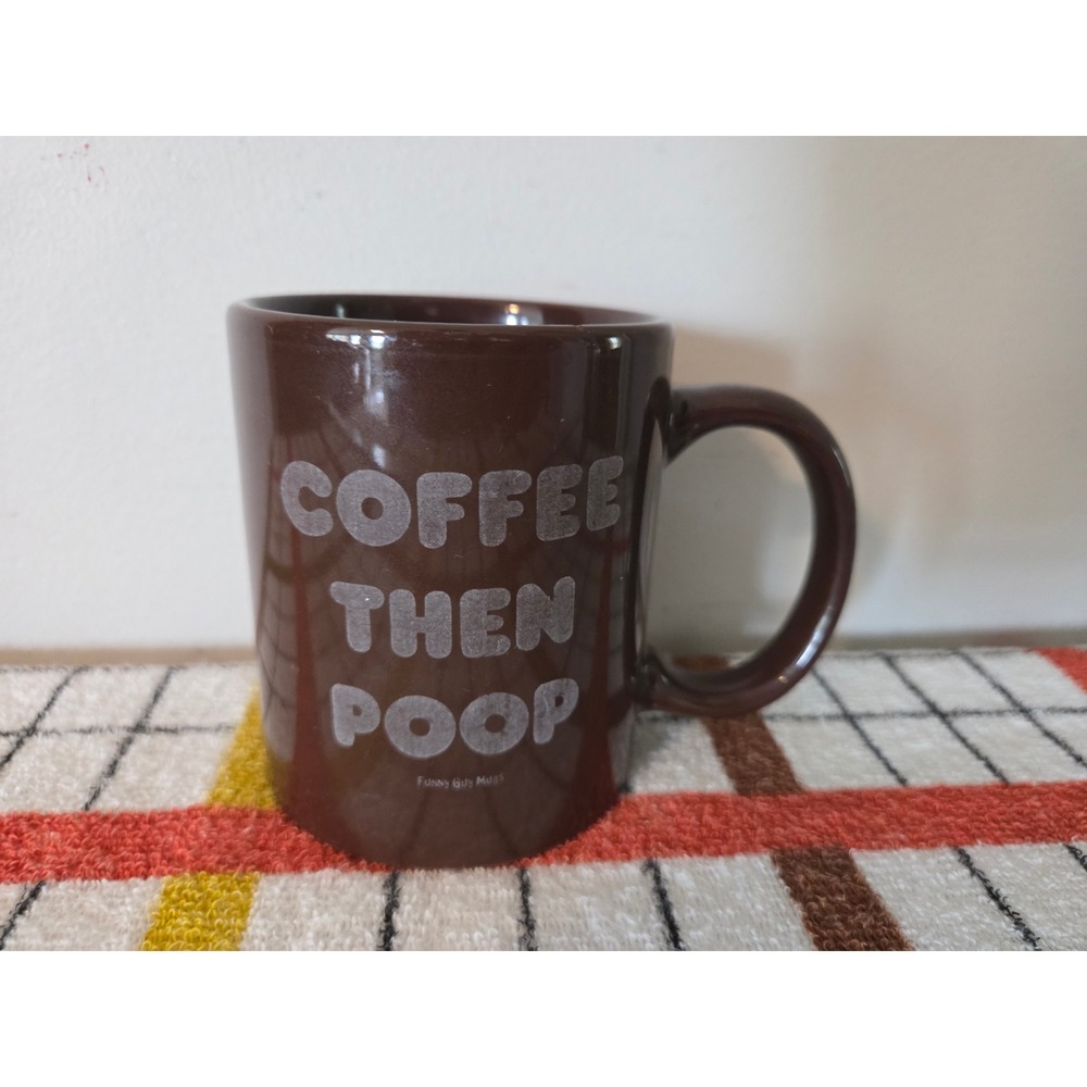 Funny Guy Mugs Coffee Then Poop Brown Ceramic Coffee Mug Gag Gift 3.75in